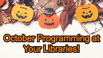 October Programming at Your Libraries!