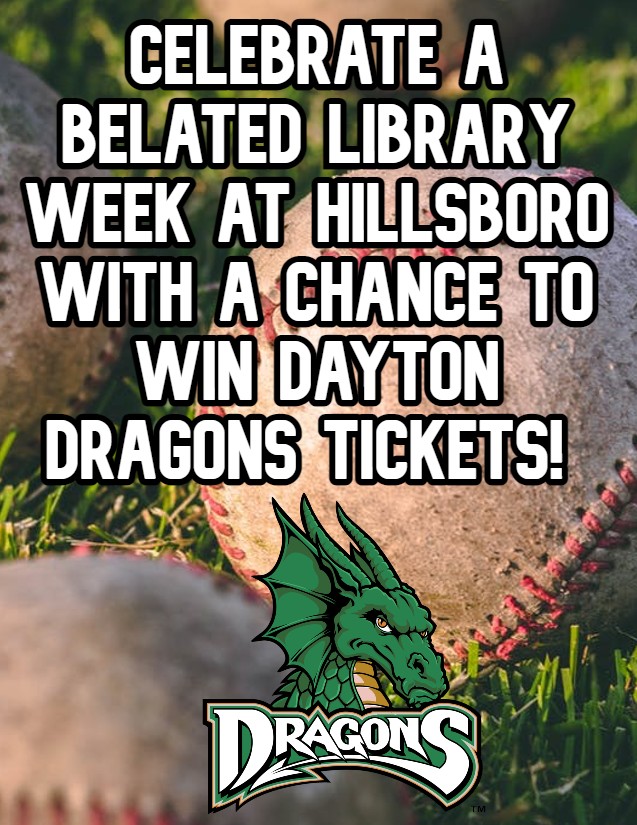 Celebrate a belated Library Week at Hillsboro with a chance to win Dayton Dragons tickets! 