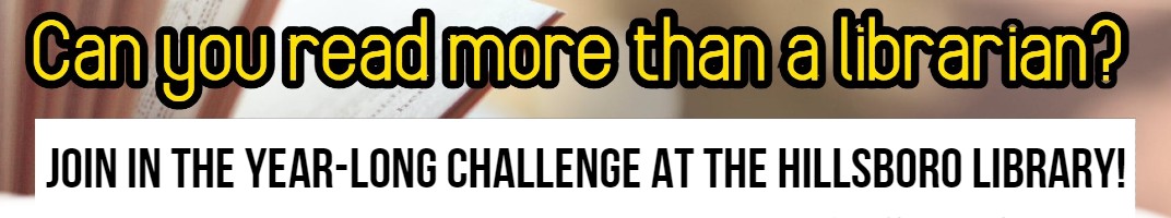 Can you read more than a librarian? Join the year-long challenge at the Hillsboro Library!